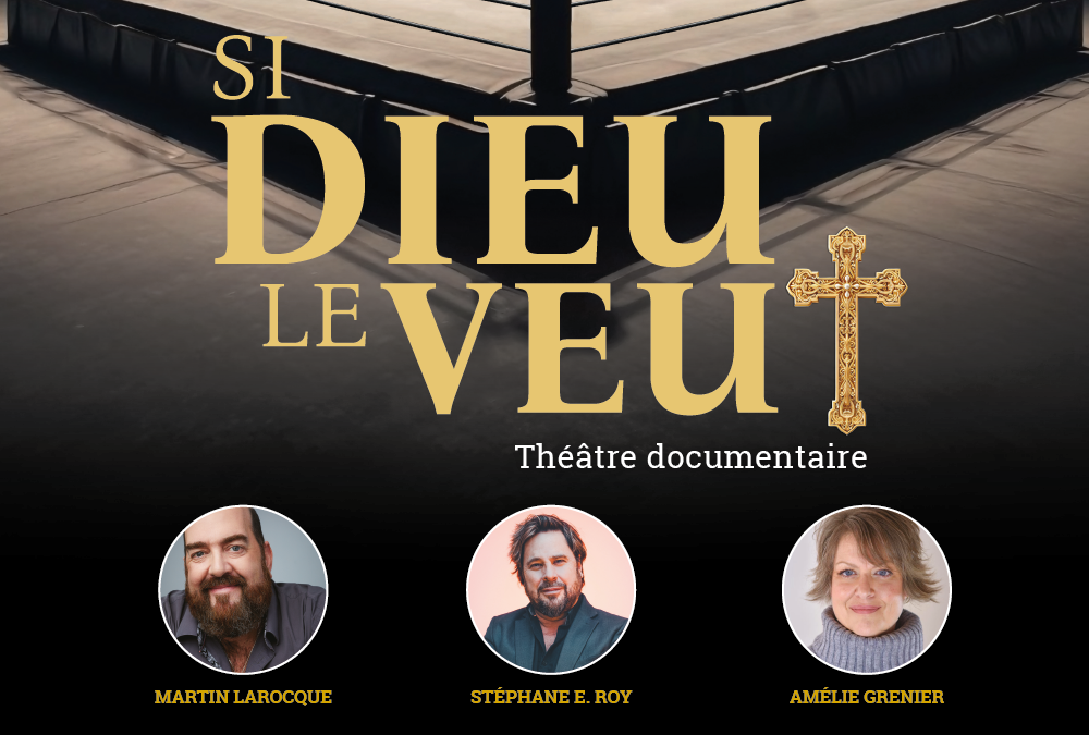 Si Dieu le veut… (Stéphane E. Roy, Martin Larocque et Amélie Grenier)
